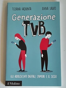 GENERAZIONE TVB GLI ADOLESCENTI DIGITALI, L'AMORE E IL SESSO    IAQUINTA - SALVO - Imagen 1 de 3