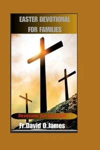 Easter Devotional for Families: Devotions for lent 2024 by Fr David O. James Pap - Picture 1 of 1