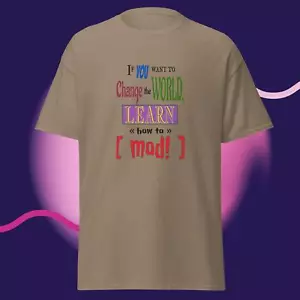 If you want to change the world funny slogan sarcastic novelty tee t-shirt - Picture 1 of 5