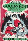 Our Good-Night Book Part Three by Lettice Bell - First Edition Hardback - 1955