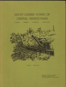 Ghost Lumber Towns of Central PA Book 3 in Logging Railroad Era Series by Taber - Picture 1 of 1