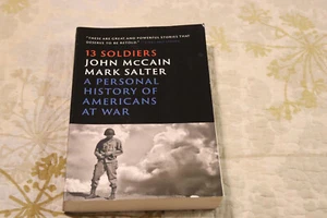 Thirteen Soldiers: A Personal History of Americans at War John McCain 2014 - Picture 1 of 2