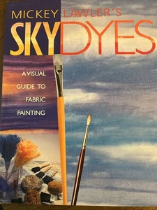 Mickey Lawler Signed SKYDYES How-To Fabric Painting quilt 112pg soft book 1999 - Picture 1 of 11