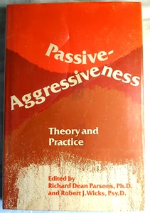 Passive Aggressivität Theorie & Praxis Richard Dean Parsons PhD Rob Wicks PsyD - Bild 1 von 4