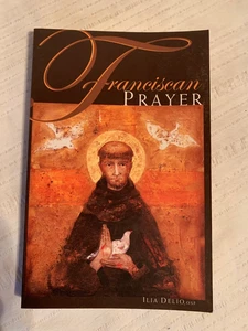 Franciscan Prayer by Ilia Delio (2004, Trade Paperback) - Foto 1 di 9