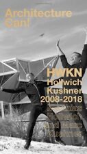 Architecture Can!: HWKN Hollwich Kushner 2008-2018, Matthias Hollwich,Marc Kushn