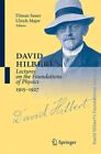 David Hilbert's Lectures on the Foundations of Physics, 1915-1927 : Relativit...