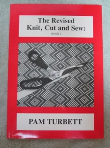 The Revised Knit, Cut and Sew: Book 1 **SIGNED & DATED** by Pam Turbett - Picture 1 of 9