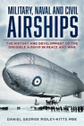 Daniel G. Ridley-Kitts Mbe Military, Naval And Civil Airships (Paperback)
