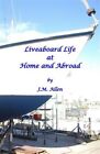 Liveaboard Life At Home And Abroad, Paperback By Allen, J. M., Like New Used,...