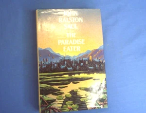 The Paradise Eater By John Ralston Saul - Hardcover - Picture 1 of 7