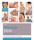 The Massage Bible: The Definitive Guide To Massage Therapy (Godsfield Bible Seri