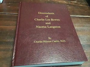 Descendants of Charlie Lee Bowen and Naoma Langston By Charles Hilmon Castle,M.D - Picture 1 of 2