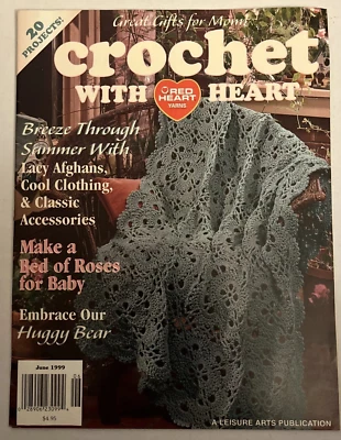 Crochet with Heart Magazine JUNE 1999 Rosey Wrap 26 Projects Sock Monkey Free Sh - Image 1 of 3