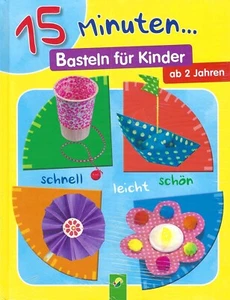 15 Minuten… Basteln für Kinder ab 2 Jahren - Schwager & Steinlein Verlag - Picture 1 of 4
