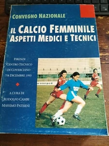 IL CALCIO FEMMINILE ASPETTI MEDICI E TECNICI Cambi, Paterni CENTRO F. COVERCIANO - Picture 1 of 1