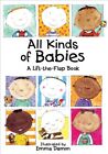 All Kinds of Babies: A Lift-the-Flap Book with Mobile ... by Emma Damon Hardback