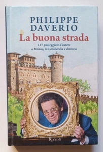 LA BUONA STRADA. 127 PASSEGGIATE MILANO.. Philippe Daverio, Rizzoli 2015. OTTIMO - Picture 1 of 4