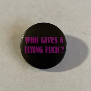 Vintage 80s Pinback Button Pin Who Gives A Flying F*ck 1.5” Punk Funny Risqué - Picture 1 of 3