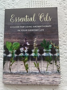 Essential Oils: A guide for using aromatherapy in your everyday life Paperback - Picture 1 of 12