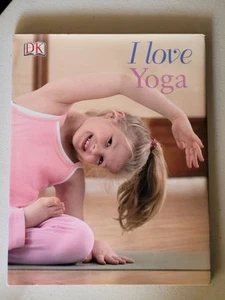 I Love Yoga (Yoga For Kids) DK publishing Hardcover - Picture 1 of 4