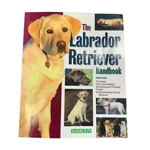 The Labrador Retriever Handbook Purchase Care Training Dog Audrey Pavia Barrons - Foto 1 di 11