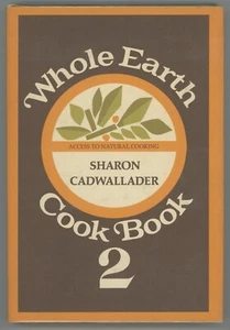 WHOLE EARTH COOKBOOK 2 Cadwallader Sharon Restaurant Santa Cruz Natural Foods - Picture 1 of 11