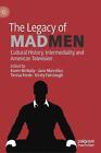 The Legacy of Mad Men: histoire culturelle, intermédialité et télévision américaine 