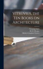 Vitruvius, the Ten Books on Architecture by Vitruvius Pollio