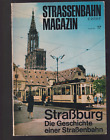 Tramways - Trassenbahn Magazin N°17 Strasburg Die Geschichte Einerstrasbenbahn