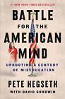 Battle for the American Mind: Uprooting a Century of Miseducation by Pete Hegset
