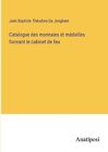 Catalogue Des Monnaies Et Mdailles Formant Le Cabinet De Feu By Jean Baptiste Th