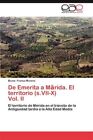 De Emerita a Marida. El territorio (s.VII-X)                   Vol. II, Brand...