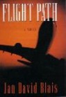 Flight Path : A Novel by Jan David Blais (2012,  Paperback)