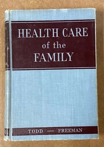 Health Care of the Family 1947 HC WB Saunders Co  Todd & Freeman VNTG - Picture 1 of 7
