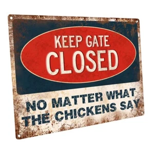 Keep Gate Closed No Matter What the Chickens Say Metal Sign; Wall Decor for Farm - Picture 1 of 7