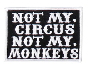 Not My Circus Not My Monkeys BESTICKTER 4 ZOLL MC BIKER PATCH  - Bild 1 von 1