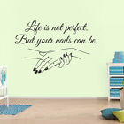  Life is Not Perfect But Your Nails Can Be Vinyl Wall Decal Creative Wall
