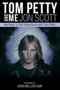 Tom Petty and Me Book My Rock & Roll Adventures w/ TP by Jon Scott SIGNED-NEW - Picture 1 of 3