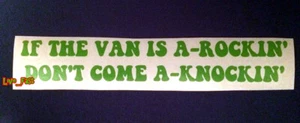 IF THE VAN IS A ROCKIN' DON'T COME A KNOCKIN' DECAL STICKER vintage retro vanner - Picture 1 of 2