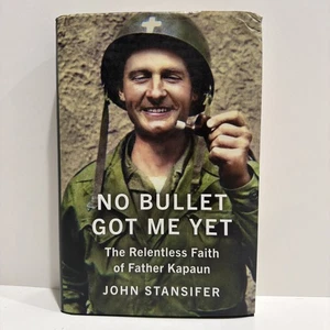 No Bullet Got Me Yet: The Relentless Faith of Father Kapaun  By John Stansifer - Picture 1 of 6