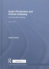 Audio Production and Critical Listening : Technical Ear Training, Hardcover b...