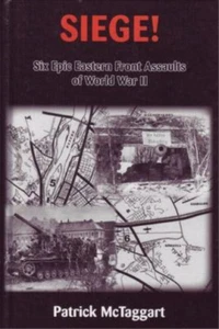Siege! Six Epic Eastern Front Assaults of World War II, Mctaggart, Patrick Siege - Foto 1 di 1