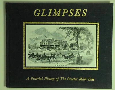 GLIMPSES: A PICTORIAL HISTORY OF THE GREATER MAIN LINE PENNSYLVANIA LTD EDITION  - Image 1 of 4