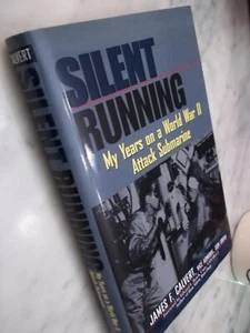 Silent Running : My Years on a WW II Attack Submarine by James Calvert SIGNED! - Picture 1 of 15