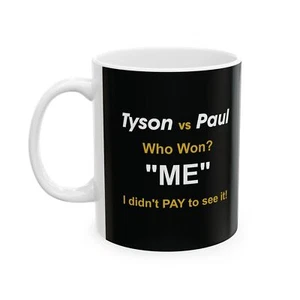 MIKE TYSON vs JAKE PAUL, Who won?, Funny Ceramic Mug - Coffee Cup, 11oz, 15oz - Picture 1 of 9