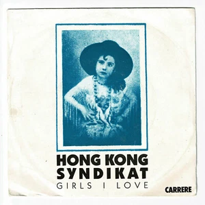 HONG KONG SYNDIKAT Vinyle 45T 7" GIRLS I LOVE - ROCK + ROLL HAS GO -CARRRE 14260 - Foto 1 di 3