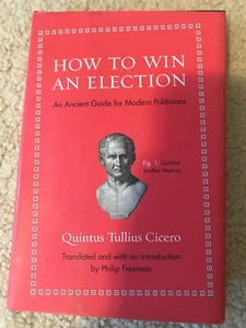 How to Win an Election : An Ancient Guide for Modern Politician by Quintus... - Picture 1 of 4