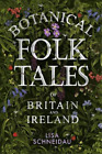 Lisa Schneidau Botanical Folk Tales of Britain and Ireland (Paperback)