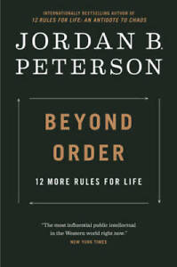 Beyond Order: 12 More Rules For Life - Hardcover By Peterson, Jordan B. - GOOD